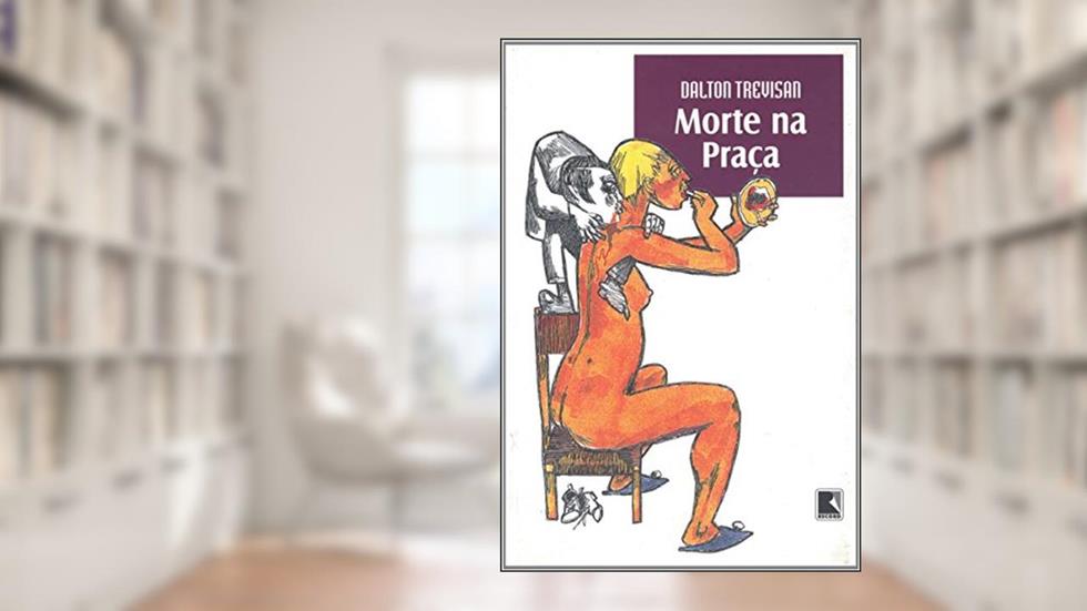 MORTE NA PRAÇA, do autor Dalton Trevisan