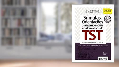 Capa de Súmulas, Orientações Jurisprudenciais e Informativos do TST: Organizados por Assunto, do autor Élisson Miessa; Henrique Correia