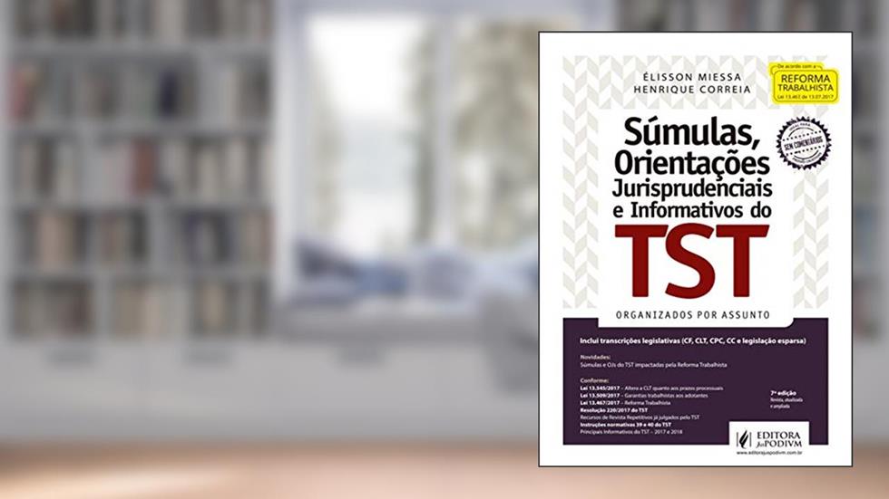 Súmulas, Orientações Jurisprudenciais e Informativos do TST: Organizados por Assunto, do autor Élisson Miessa; Henrique Correia
