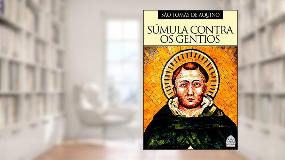 SÚMULA CONTRA OS GENTIOS, do autor SÃO TOMÁS DE AQUINO