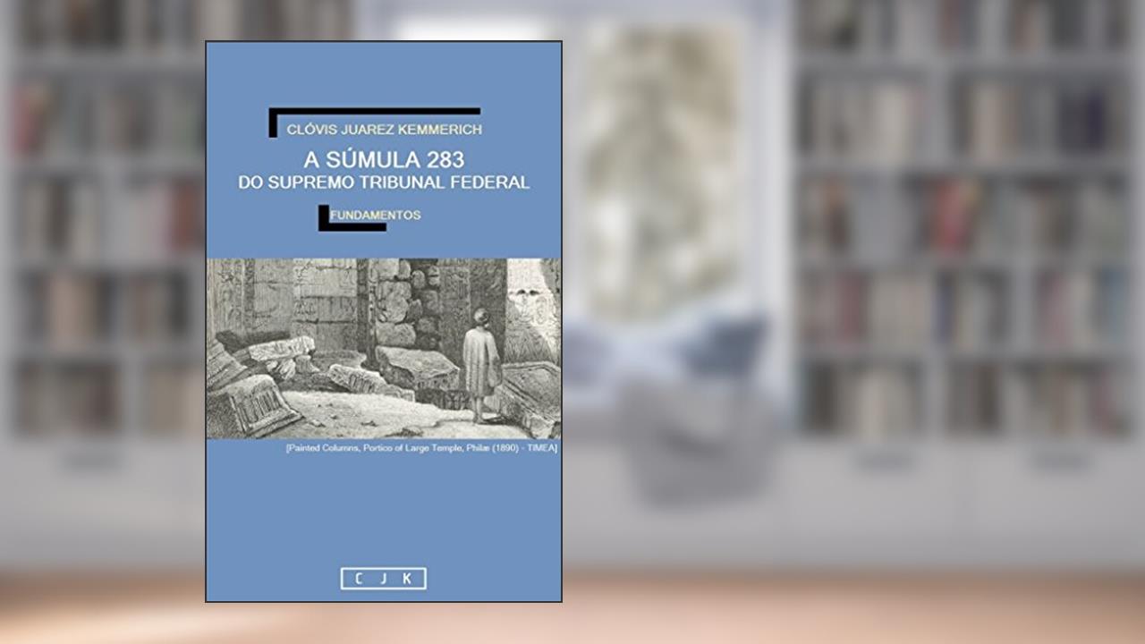 A Súmula 283 do Supremo Tribunal Federal, do autor Clóvis Juarez Kemmerich