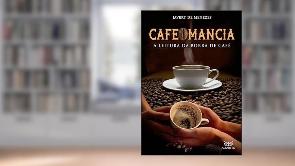 Cafeomancia: A Leitura da Borra de Café, do autor Javert de Menezes