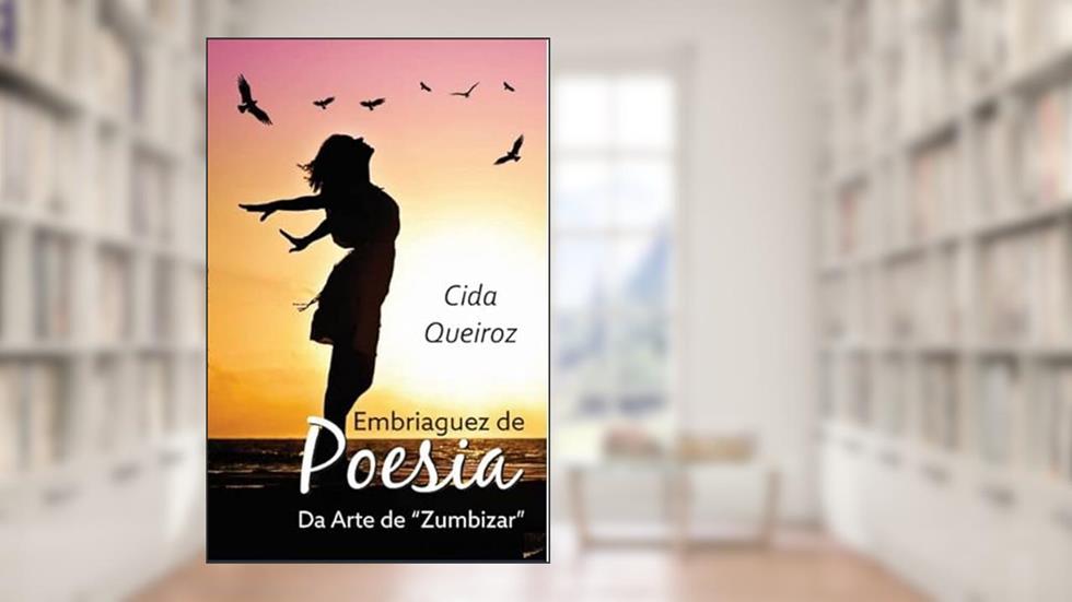 Embriaguez de Poesia - da Arte de Zumbizar, do autor Cida Queiroz