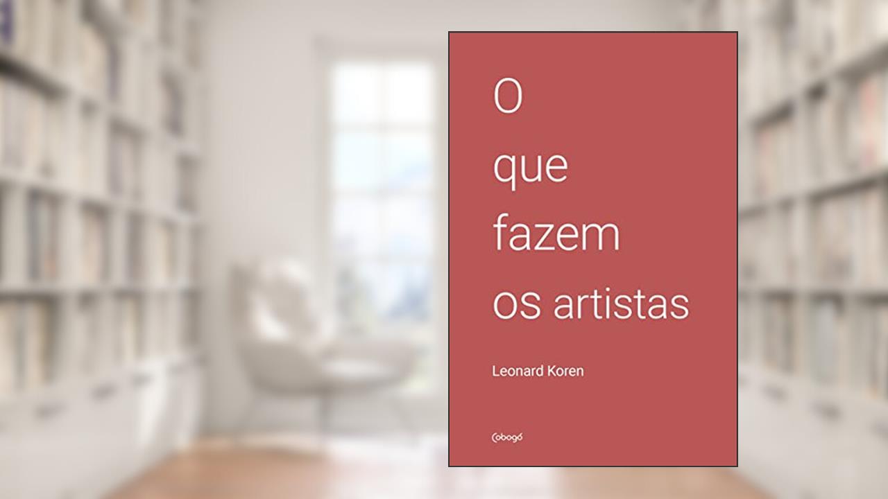 O que fazem os artistas, do autor Leonard Koren