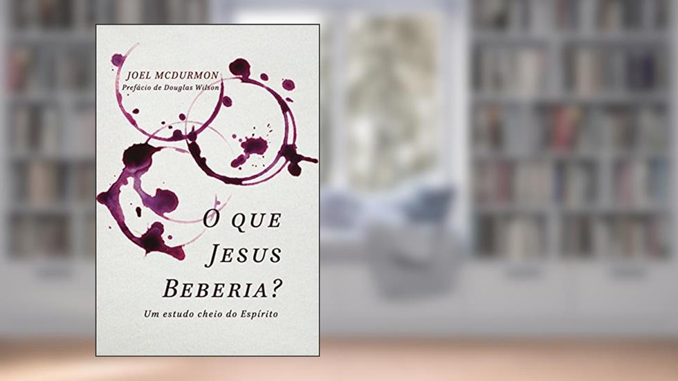 O Que Jesus Beberia?, do autor Joel Mcdurmon