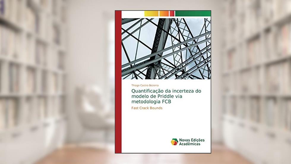 Quantificação da incerteza do modelo de Priddle via metodologia FCB: Fast Crack Bounds, do autor Thiago Castro Bezerra