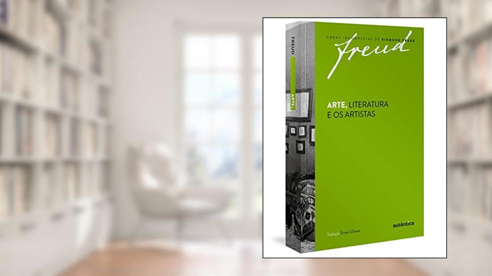 Freud - Arte, literatura e os artistas, do autor Sigmund Freud