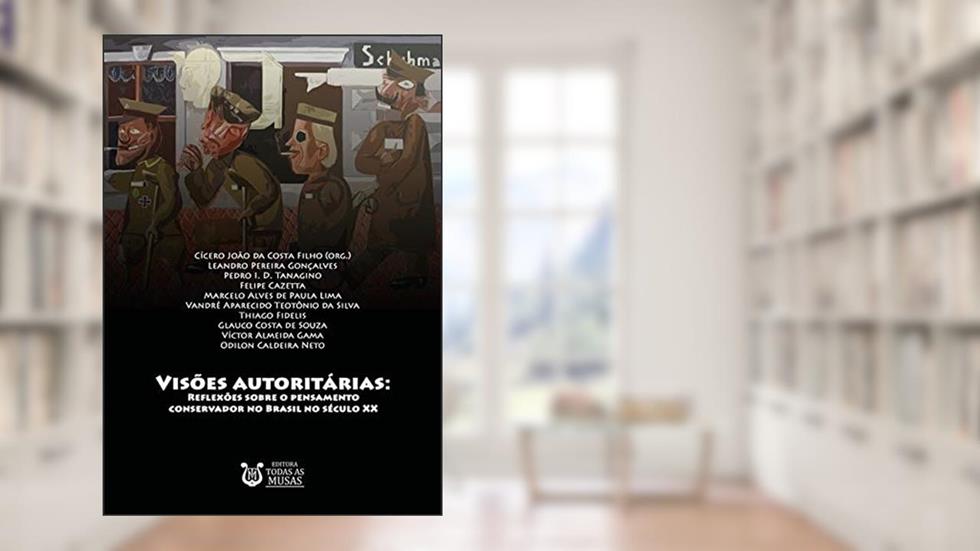 Visões Autoritárias, do autor Cícero João Da Costa Filho (org.)