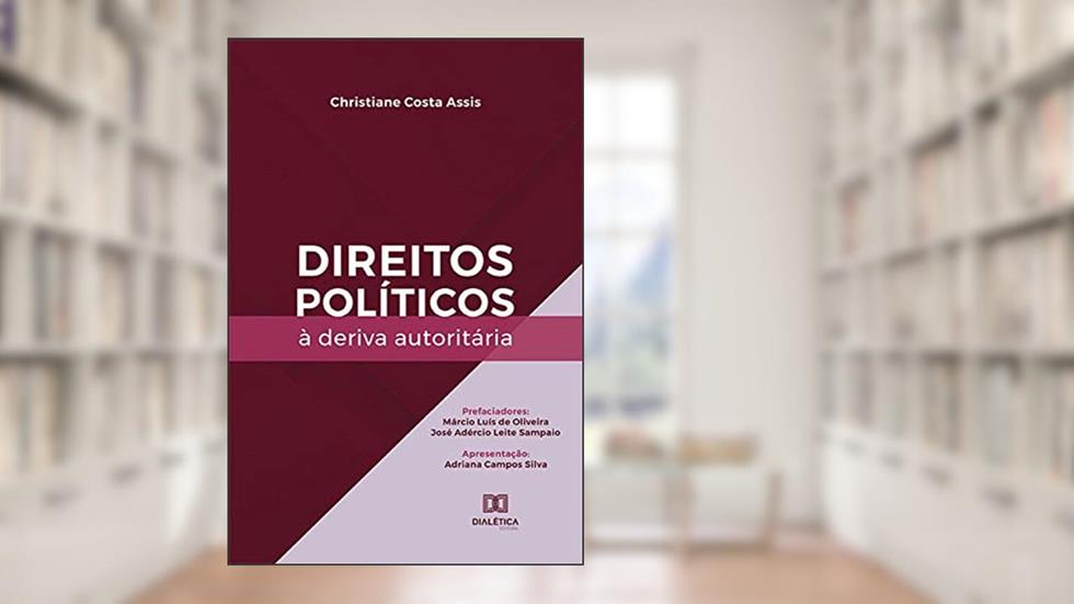 Direitos políticos à deriva autoritária, do autor Christiane Costa Assis
