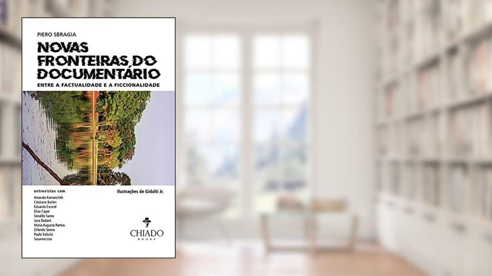 Novas Fronteiras do Documentário: Entre a Factualidade e a Ficcionalidade, do autor Piero Sbragia