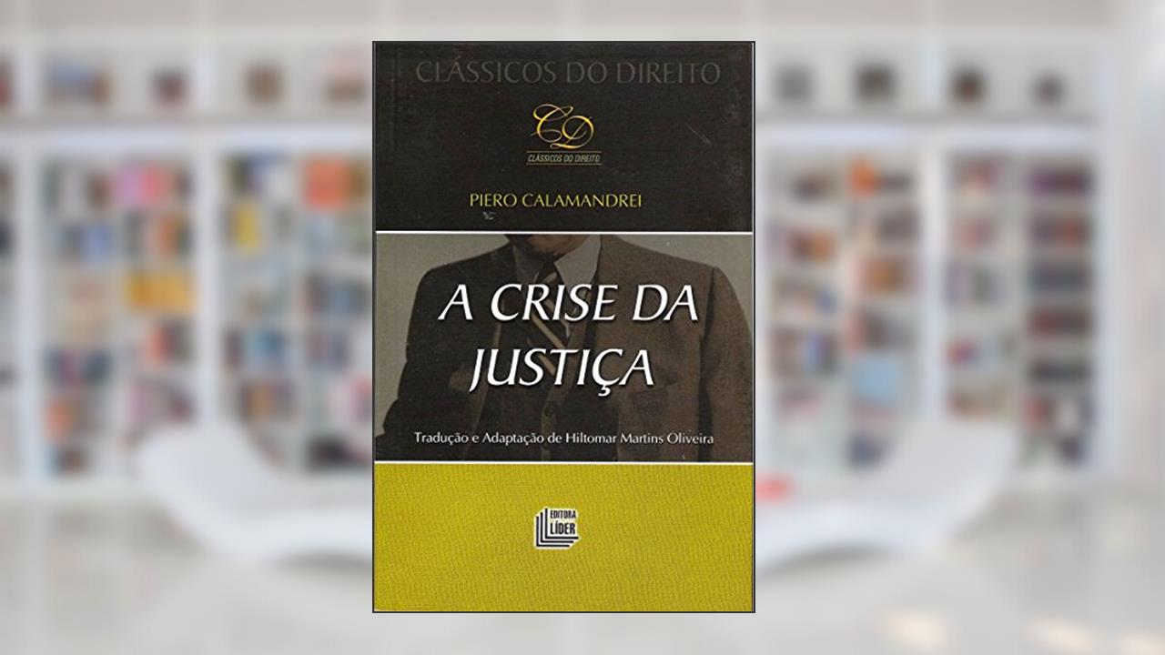 A Crise na Justiça - Coleção Clássicos do Direito, do autor Piero Calamandrei