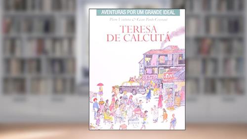 Teresa de Calcutá - Coleção Aventuras por Um Grande Ideal, do autor Piero Ventura
