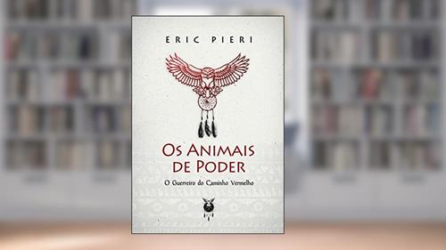 Capa de Os Animais de Poder - O Guerreiro do Caminho Vermelho, do autor Eric Pieri