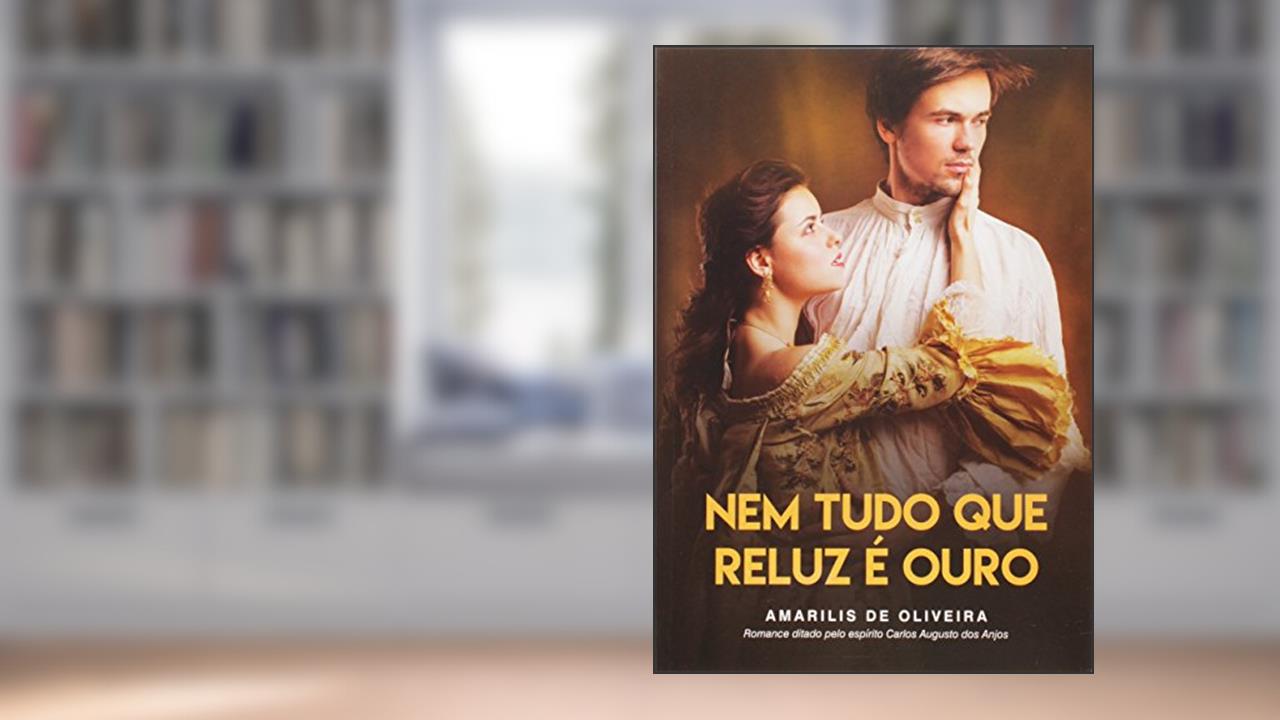 Nem Tudo que Reluz É Ouro, do autor Amarilis de Oliveira