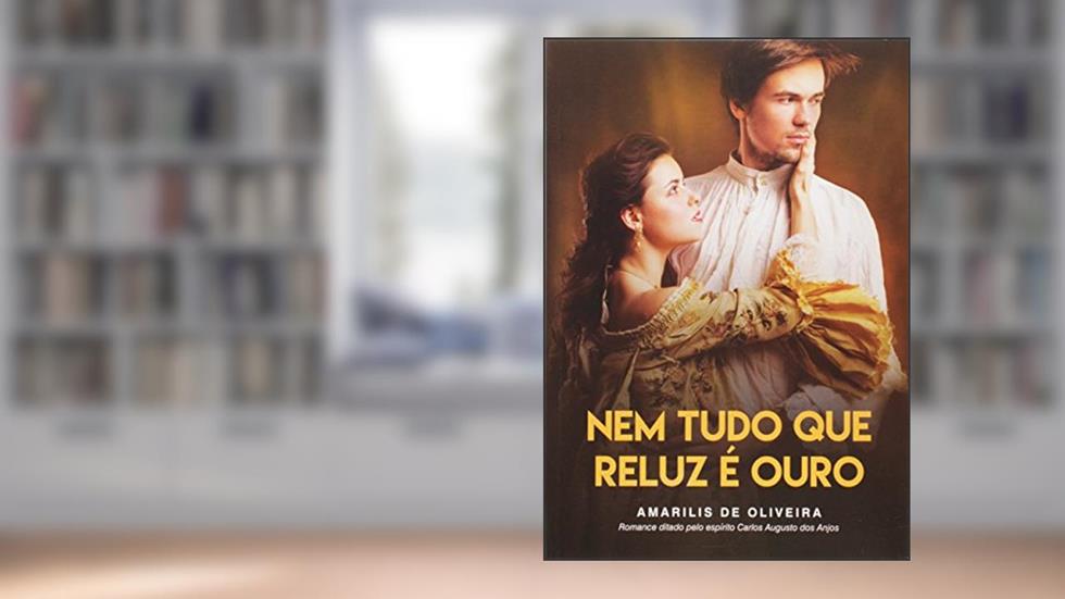Nem Tudo que Reluz É Ouro, do autor Amarilis de Oliveira