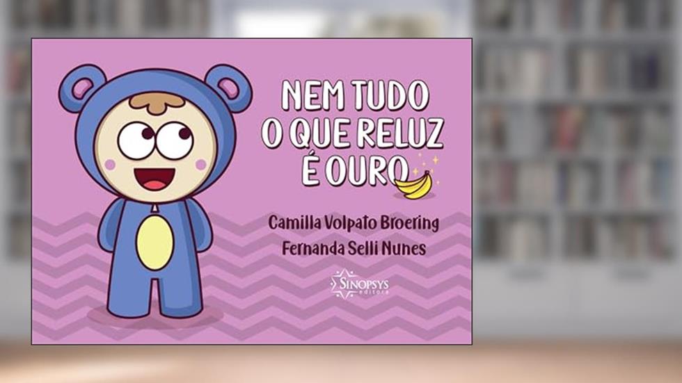 Nem Tudo o que Reluz é Ouro, do autor Camilla Volpato