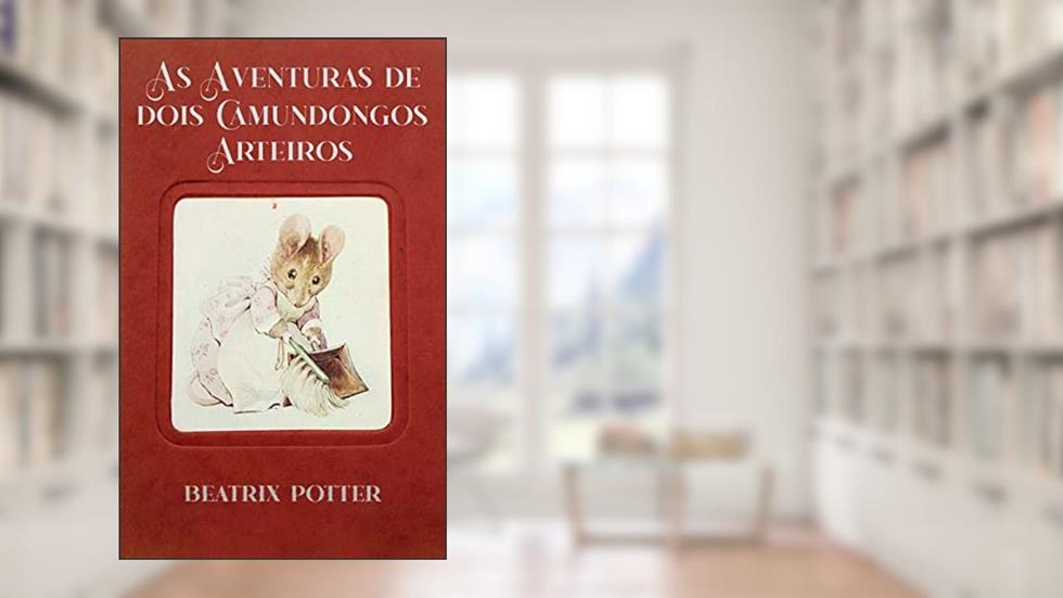 As Aventuras de Dois Camundongos Arteiros, do autor Beatrix Potter