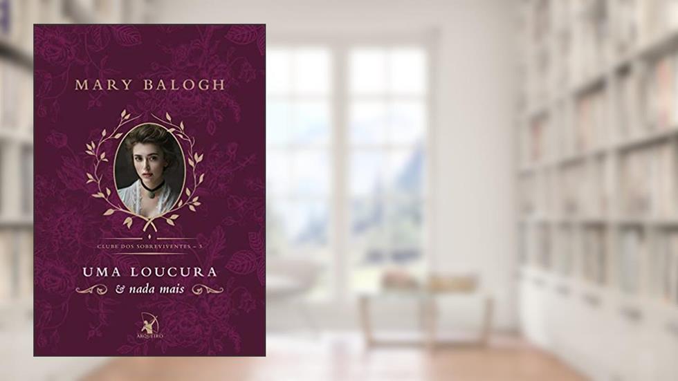 Uma loucura e nada mais (Clube dos Sobreviventes - Livro 3): A história de Benedict, do autor Mary Balogh