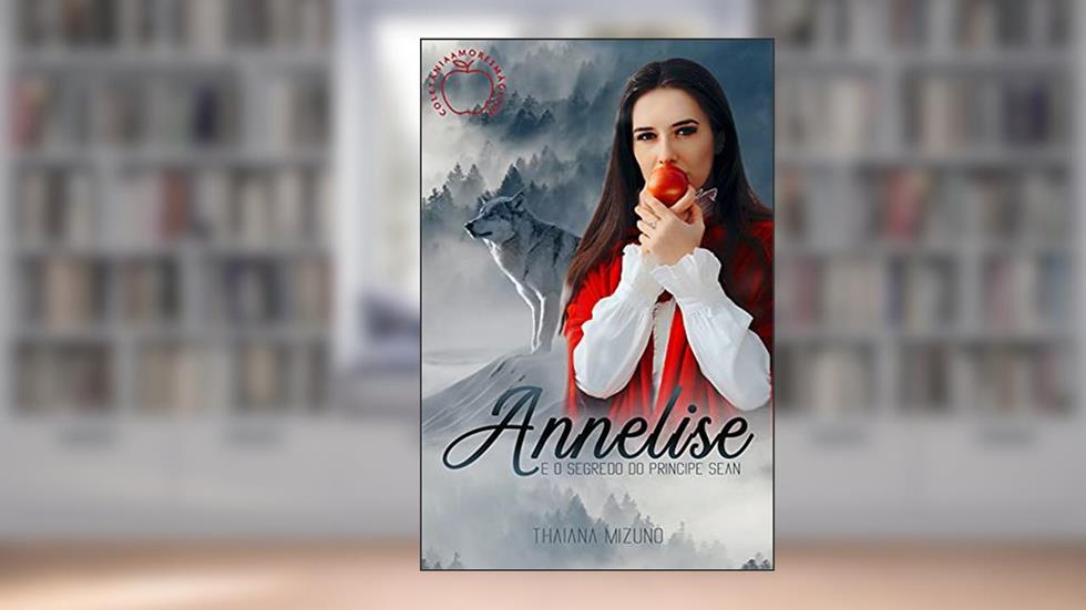 Annelise: e o segredo do príncipe Sean, do autor Thaiana Mizuno