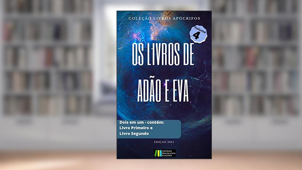 OS LIVROS DE ADÃO E EVA: (OU A VIDA DE ADÃO E EVA) COLEÇÃO LIVROS APÓCRIFOS - VOLUME 4, do autor Livros Apócrifos