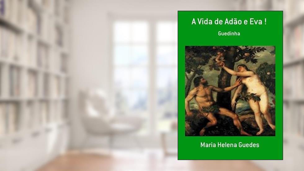 A Vida de Adao e Eva !, do autor Maria Helena Guedes