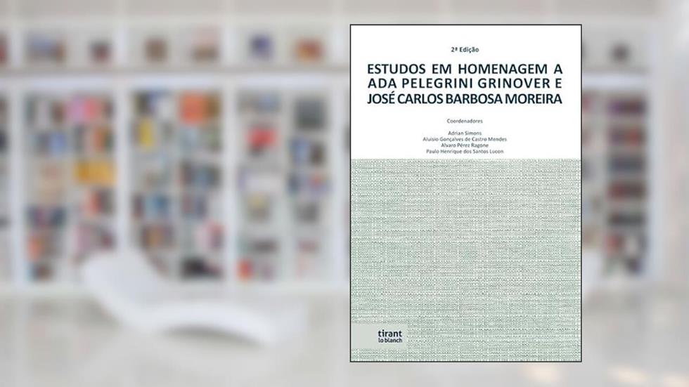 ESTUDOS EM HOMENAGEM A ADA PELLEGRINI GRINOVER E JOSÉ CARLOS BARBOSA MOREIRA, do autor vários