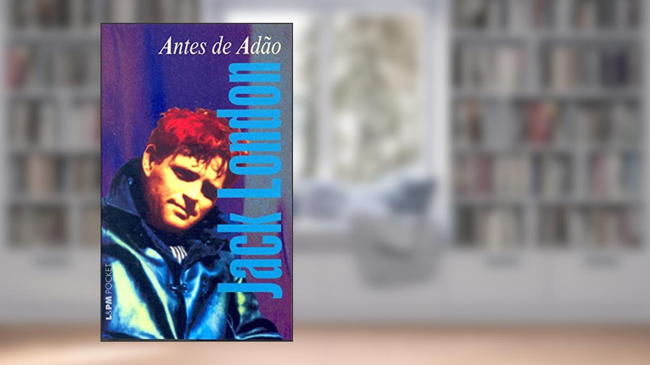 Antes de Adão, do autor Jack London