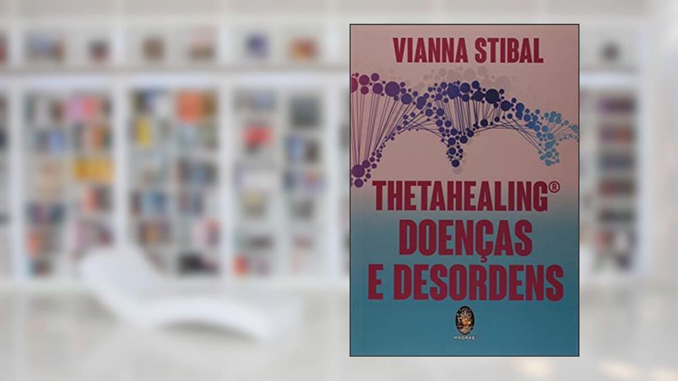 Thetahealing: Doenças e Desordens, do autor Vianna Stibal
