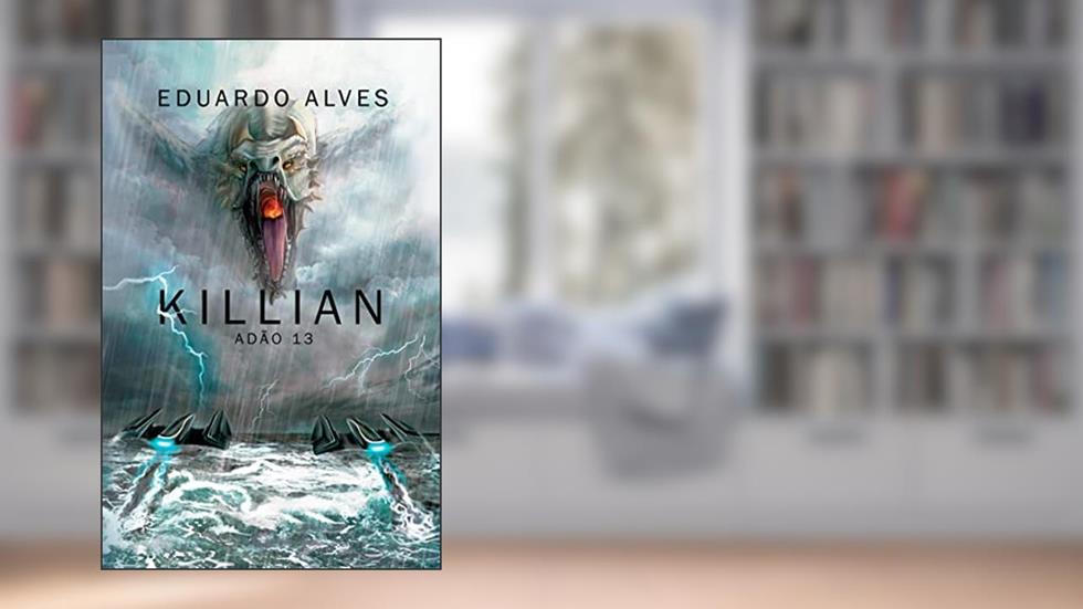 Killian: Adão 13 (Trilogia Killian Livro 2), do autor Eduardo Alves