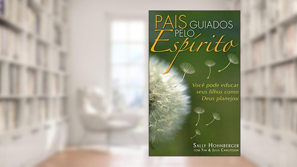 Pais Guiados Pelo Espírito, do autor Tim Canuteson; Julie Canuteson; Sally Hohnberger