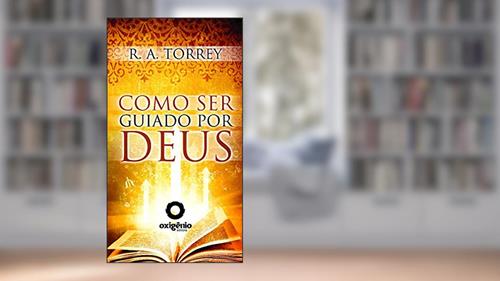 Capa de Como ser guiado por Deus, do autor R.A. Torrey