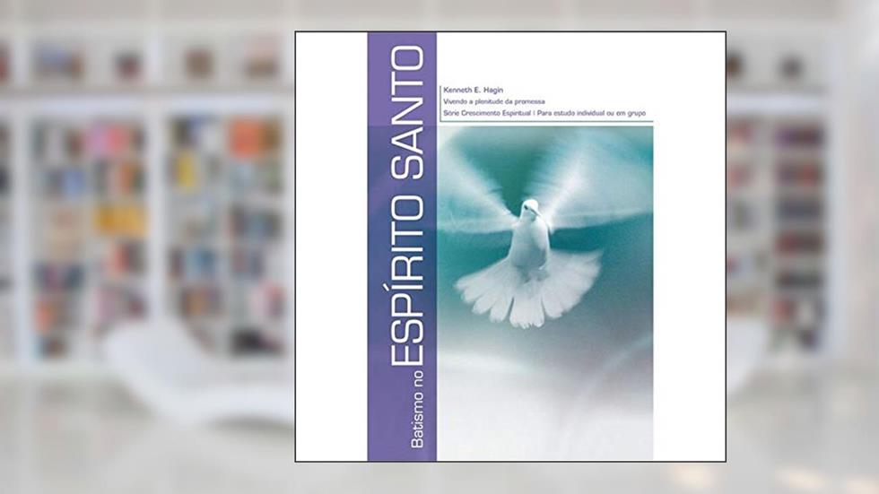 Batismo No Espírito Santo, do autor Kenneth E. Hagin