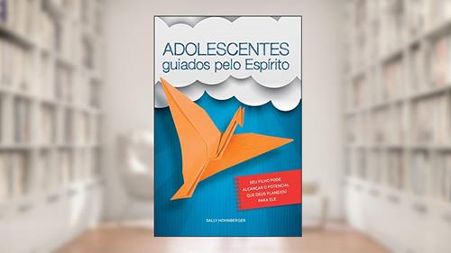 Capa de Adolescentes Guiados pelo Espírito, do autor Sally Hohnberger