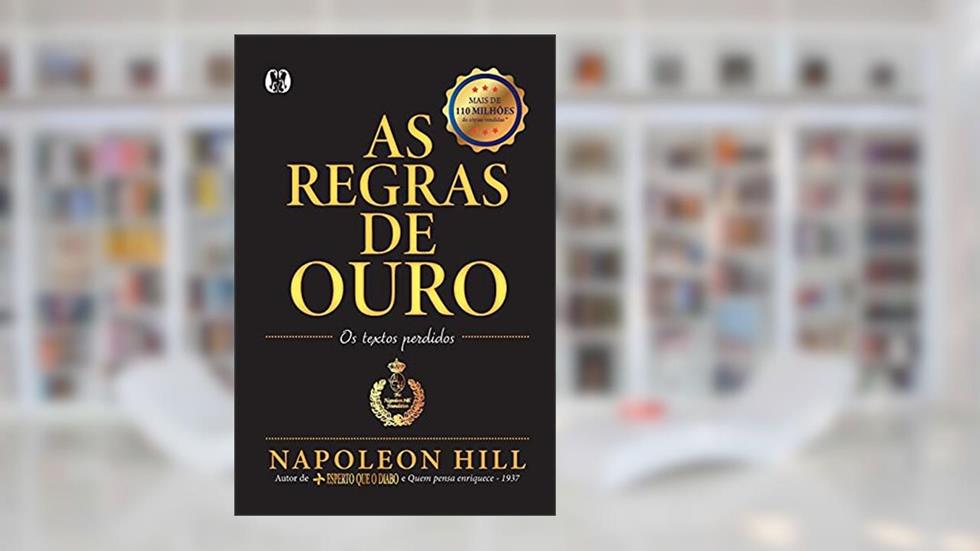 As Regras de ouro: Os textos perdidos, do autor Napoleon Hill