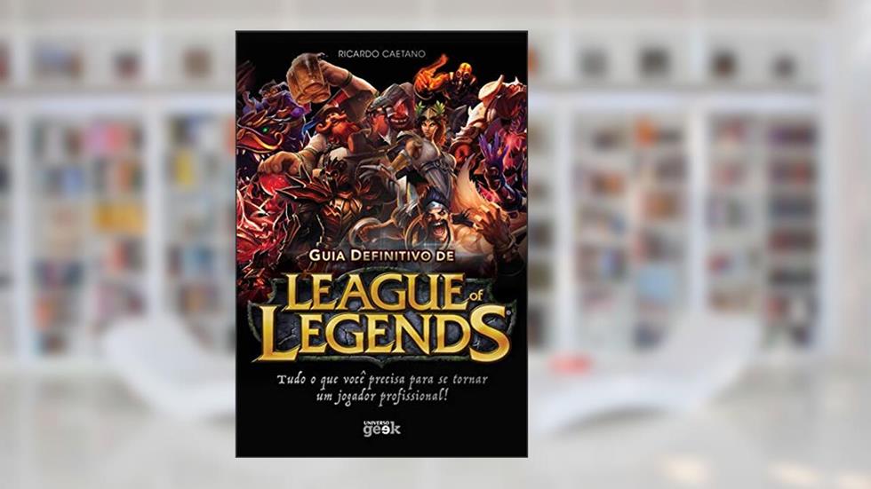 Guia definitivo de League of Legends, do autor Ricardo Caetano
