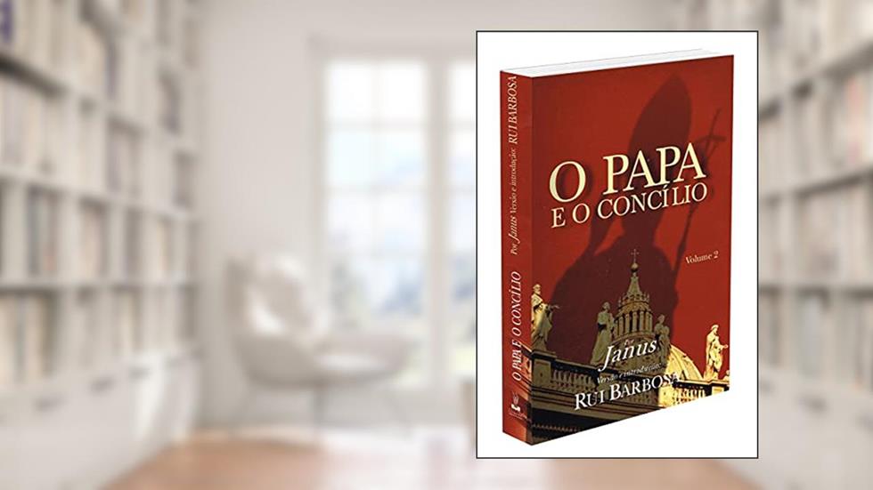 O Papa e o Concílio - Volume 2, do autor Rui Barbosa