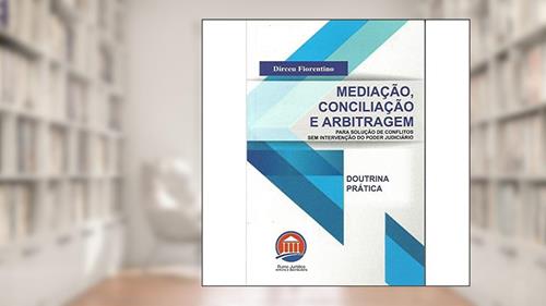 Capa de Mediação, Conciliação e Arbitragem, do autor Dirceu Fiorentino
