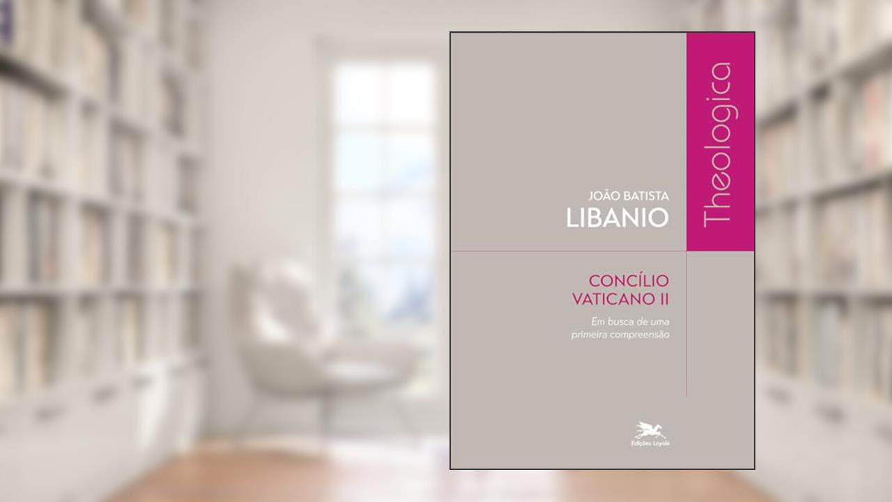 Concílio Vaticano II: Em busca de uma primeira compreensão, do autor João Batista Libanio