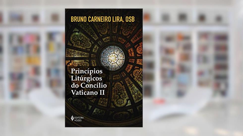Princípios litúrgicos do Concílio Vaticano II, do autor Bruno Carneiro Lira