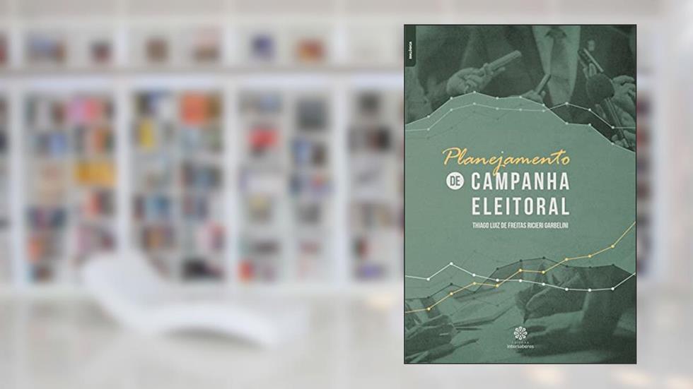 Planejamento de campanha eleitoral, do autor Thiago Luiz De Freitas; Ricieri Garbelini