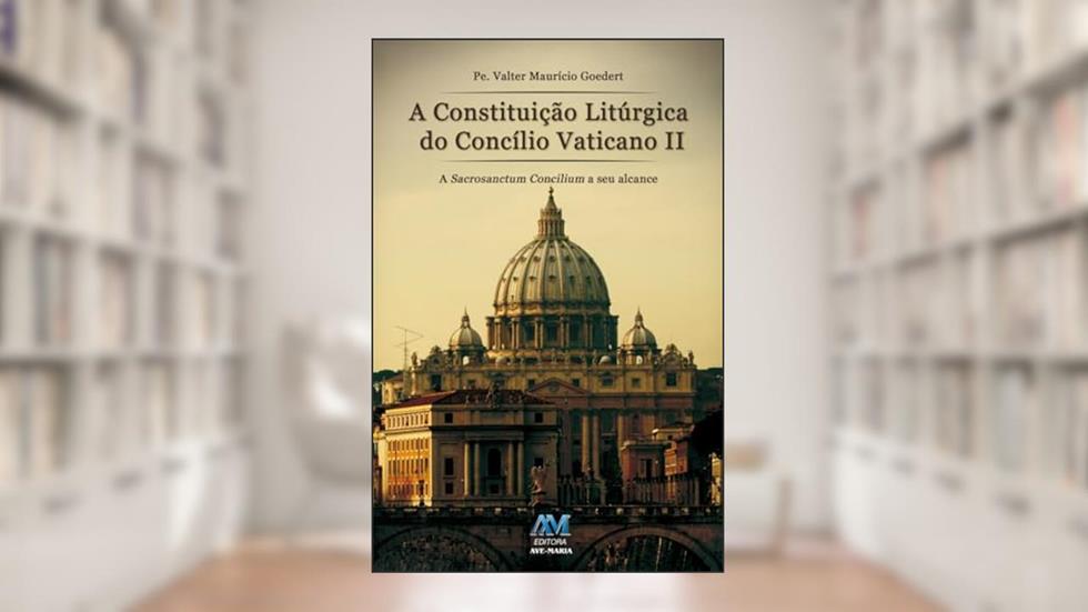 Constituição litúrgica do concilio vaticano II, do autor Padre Valter Maurício Goedert