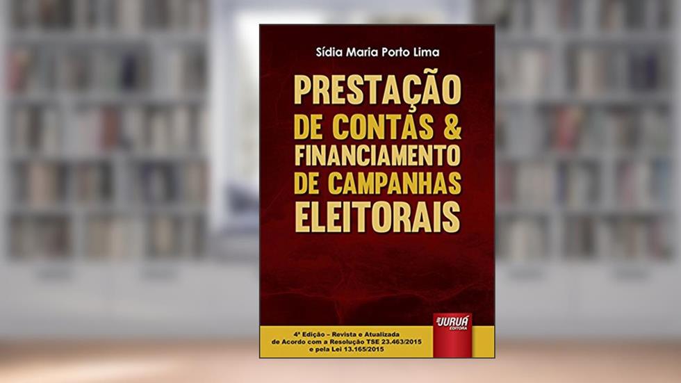 Prestação de Contas & Financiamento de Campanhas Eleitorais, do autor Sídia Maria Porto Lima