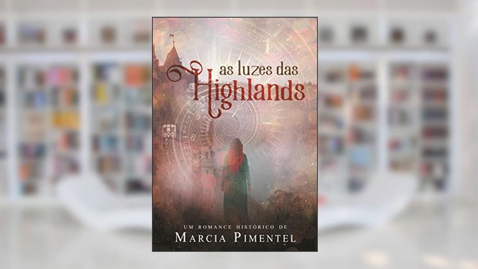 As Luzes das Highlands, do autor Marcia Pimentel