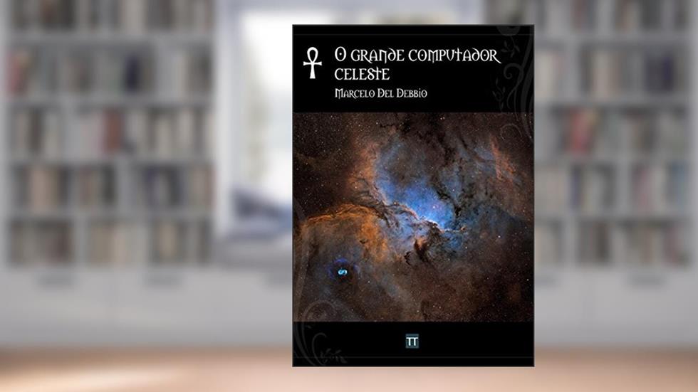 O Grande Computador Celeste, do autor Marcelo Del Debbio