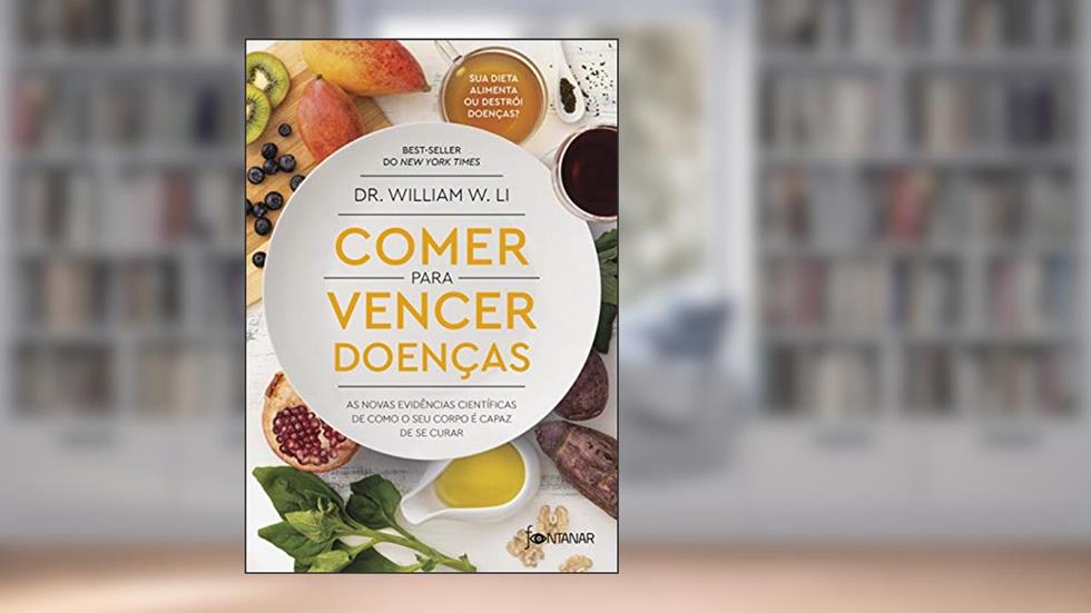 Comer para vencer doenças: As novas evidências científicas de como o seu corpo é capaz de se curar, do autor Dr. William W. Li