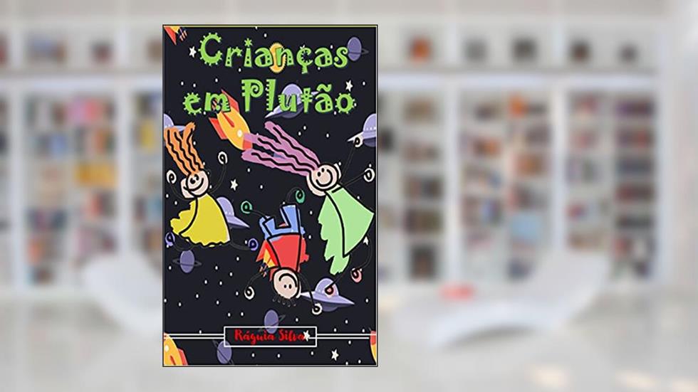 Crianças em Plutão (Todos juntos pelas crianças.), do autor Ráguia Silva