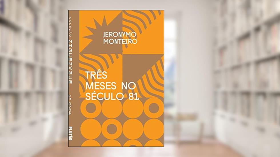 Três meses no século 81 (ZIGUEZAGUE), do autor Jeronymo Monteiro