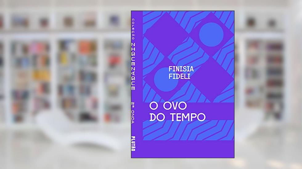 O ovo do tempo (ZIGUEZAGUE), do autor Finisia Fideli
