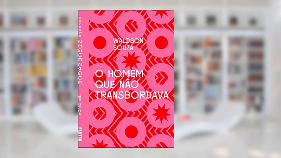 O homem que não transbordava (ZIGUEZAGUE), do autor Waldson Souza