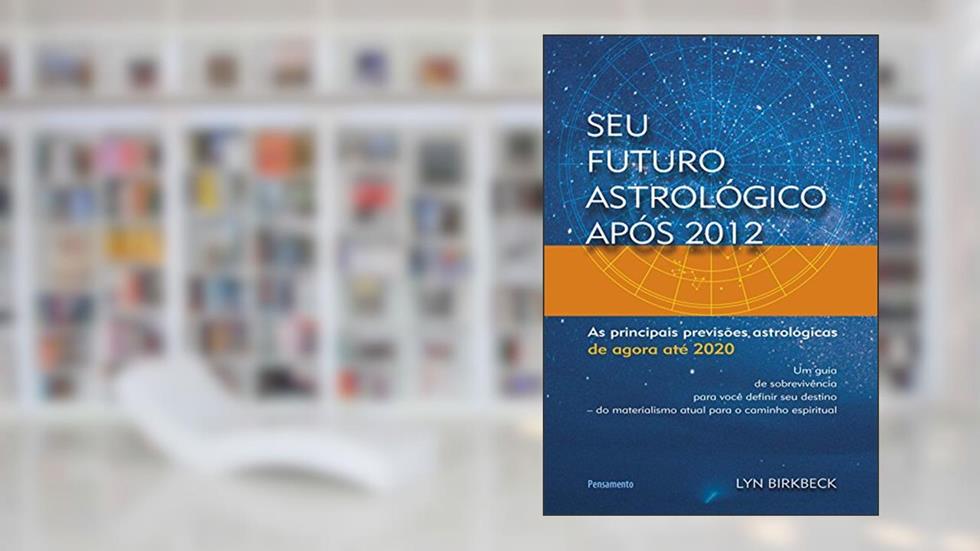 Seu Futuro Astrológico Após 2012, do autor Lyn Birkbeck